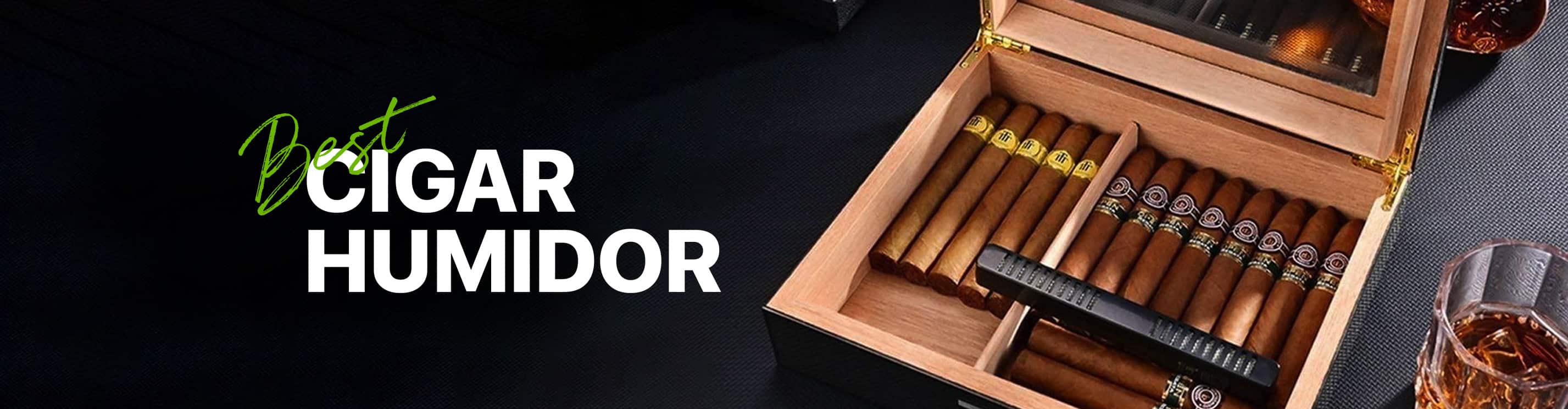 Best Cigar Humidor: Effortless Cigar Care Starts Here